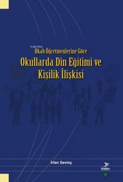 Dkab Ögretmenlerine Göre Okullarda Din Egitimi ve Kisilik Iliskisi