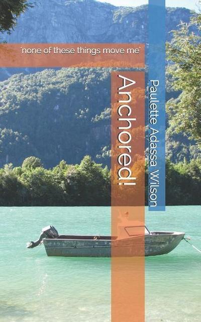 Anchored!: ’none of These Things Move Me’