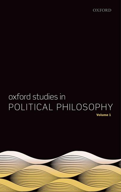 Oxford Studies in Political Philosophy, Volume 1