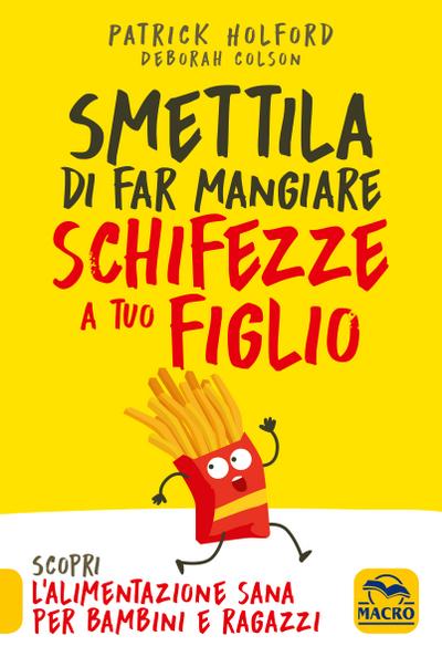 Smettila di Far Mangiare Schifezze a Tuo Figlio