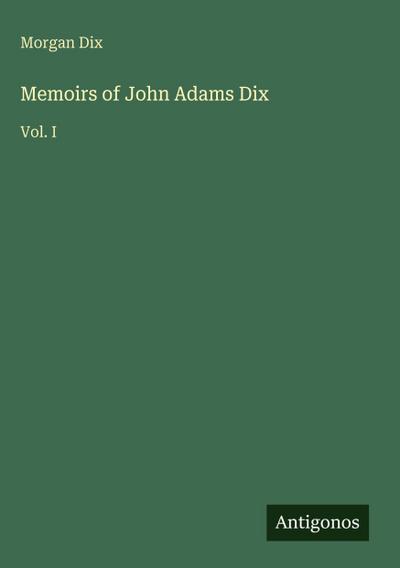 Memoirs of John Adams Dix