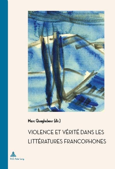 Violence et Vérité dans les littératures francophones