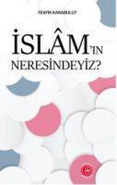 Islamin Neresindeyiz