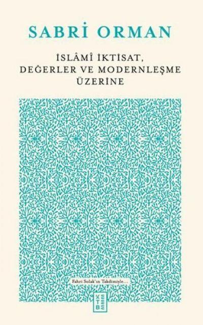 Islam Iktisat, Degerler ve Modernlesme Üzerine