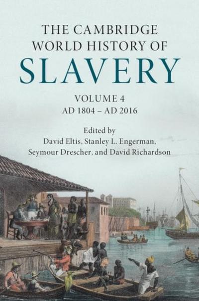 Cambridge World History of Slavery: Volume 4, AD 1804-AD 2016
