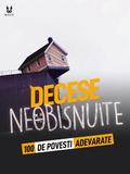 100 DE POVEȘTI ADEVARATE DESPRE MORȚI NEOBIȘNUITE