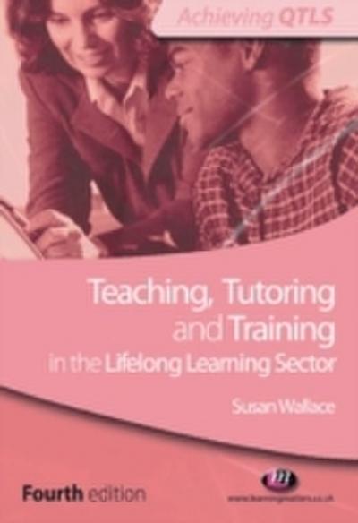 Teaching, Tutoring and Training in the Lifelong Learning Sector