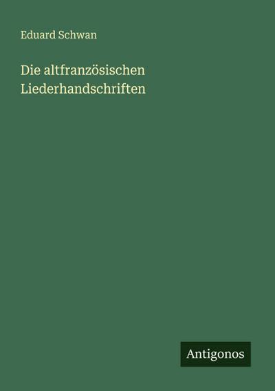 Die altfranzösischen Liederhandschriften
