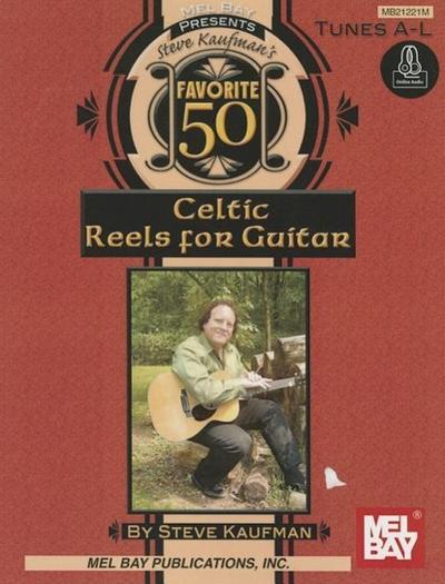 Steve Kaufman’s Favorite 50 Celtic Reels A-L for Guitar