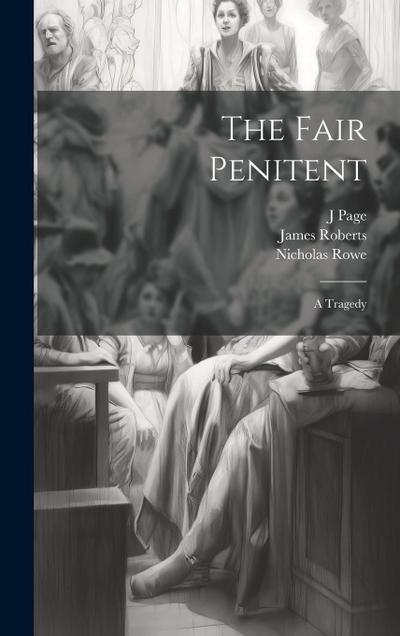 The Fair Penitent: A Tragedy