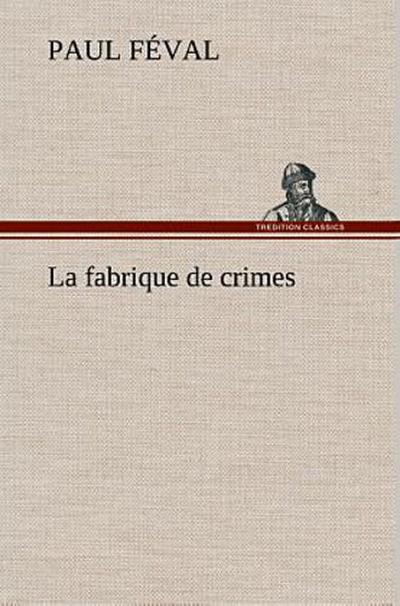 La fabrique de crimes