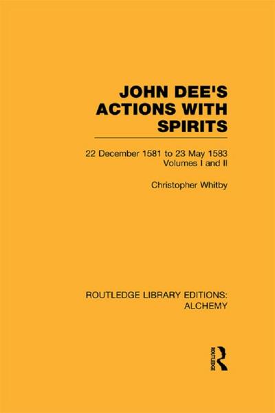 John Dee’s Actions with Spirits (Volumes 1 and 2)