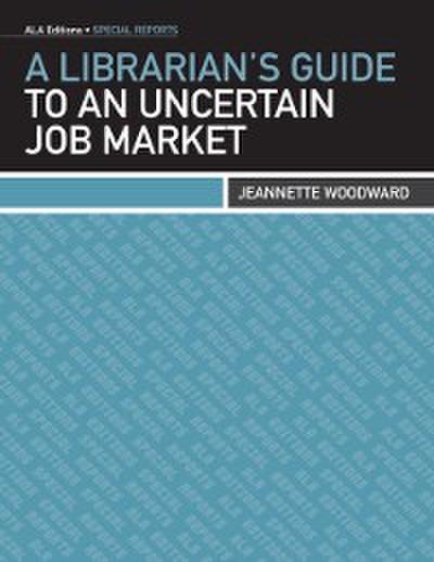 A Librarian’s Guide to an Uncertain Job Market