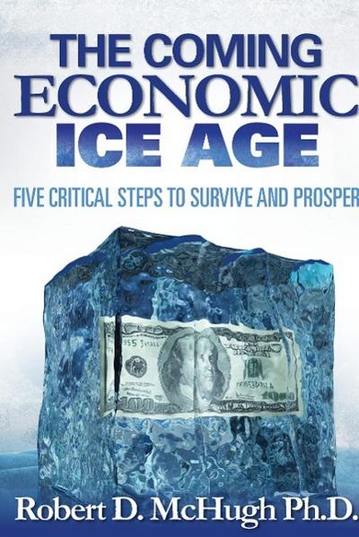 McHugh, R: Coming Economic Ice Age, Five Steps to Survive an