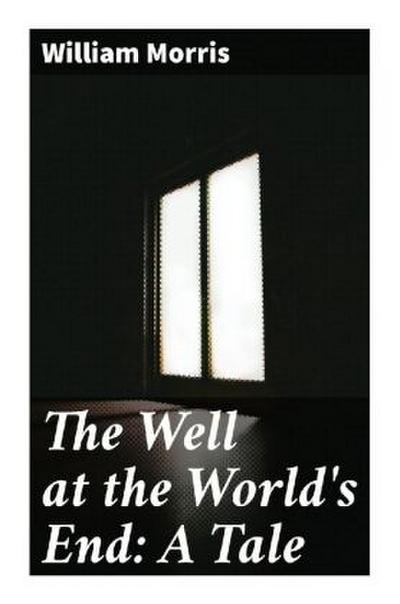 The Well at the World’s End: A Tale