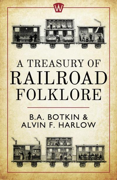 A Treasury of Railroad Folklore