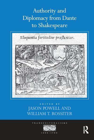 Authority and Diplomacy from Dante to Shakespeare
