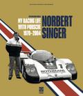 Norbert Singer - My Racing Life with Porsche 1970-2004