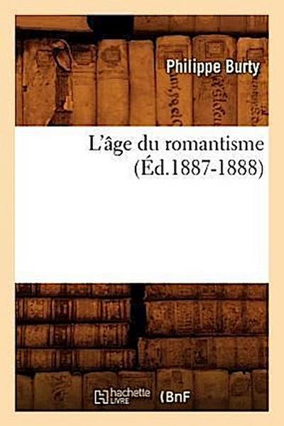 L’Âge Du Romantisme (Éd.1887-1888)