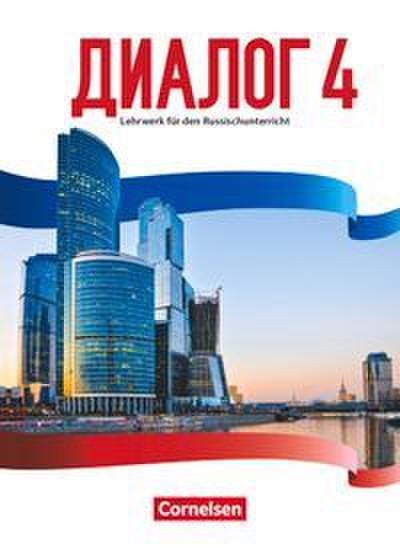 Dialog - Lehrwerk für den Russischunterricht - Russisch als 2. Fremdsprache - Ausgabe 2016 - Band 4