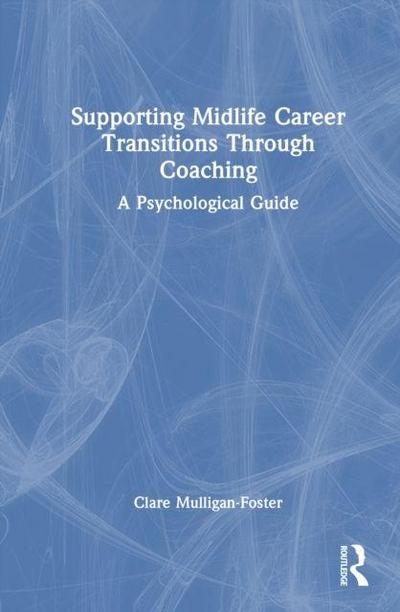 Supporting Midlife Career Transitions Through Coaching