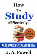 How to Study Effectively - FAST, EFFICIENT, EXAM-READY (NUGGETS OF KNOWLEDGE, #5)