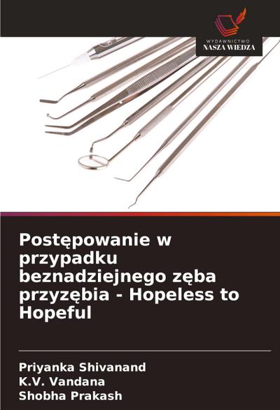 Post¿powanie w przypadku beznadziejnego z¿ba przyz¿bia - Hopeless to Hopeful