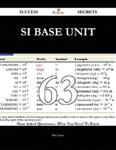 SI base unit 63 Success Secrets - 63 Most Asked Questions On SI base unit - What You Need To Know