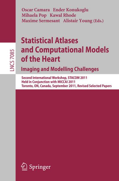 Statistical Atlases and Computational Models of the Heart: Imaging and Modelling Challenges