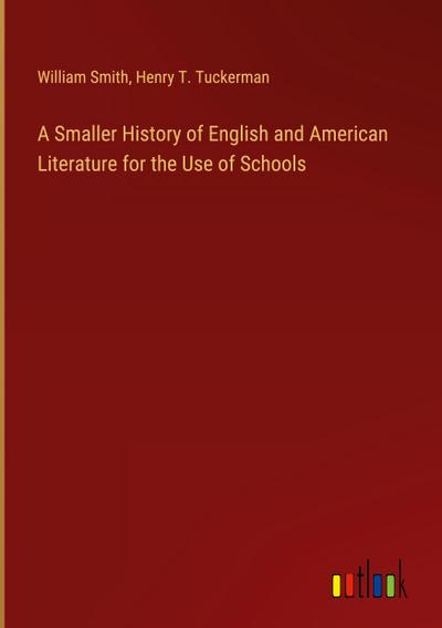 A Smaller History of English and American Literature for the Use of Schools