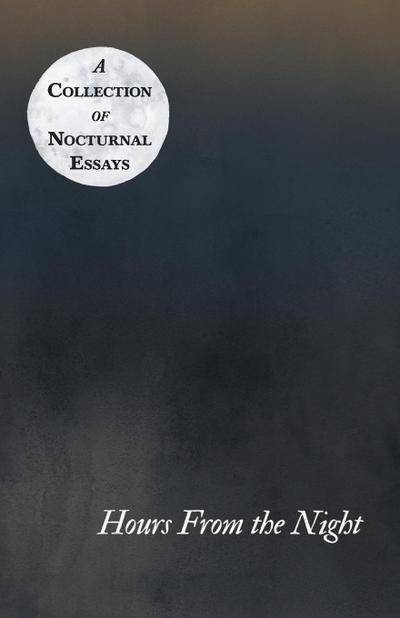 Hours From the Night - A Collection of Nocturnal Essays