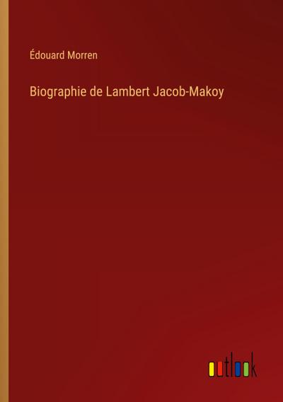 Biographie de Lambert Jacob-Makoy