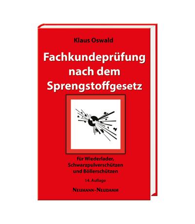 Fachkundeprüfung nach dem Sprengstoffgesetz: für Schwarzpulverschützen, Wiederlader und Böllerschützen