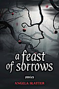 A Feast of Sorrows: Stories