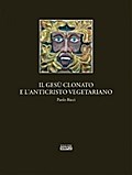 Il Gesu’ clonato e l’Anticristo vegetariano