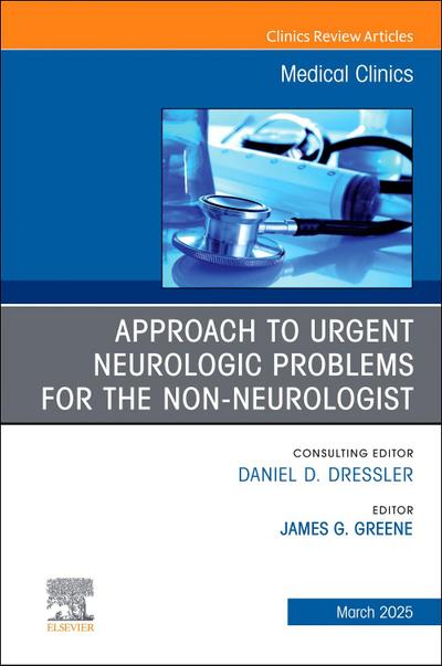 Approach to Urgent Neurologic Problems for the Non-Neurologist, an Issue of Medical Clinics of North America