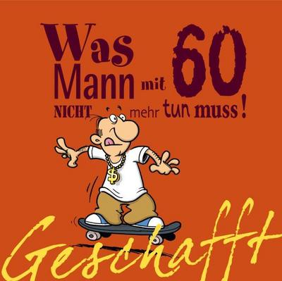 Was Mann mit 60 nicht mehr tun muss!