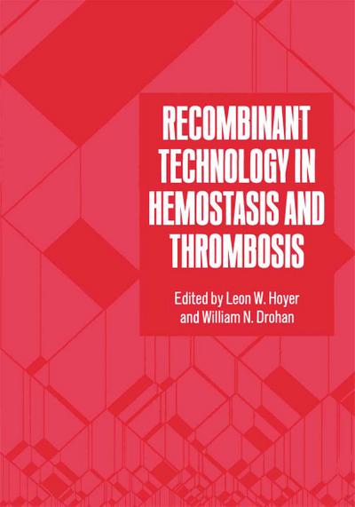 Recombinant Technology in Hemostasis and Thrombosis