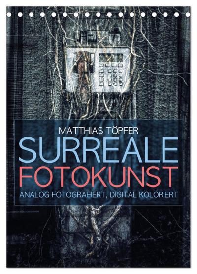 Surreale Fotokunst (Tischkalender 2026 DIN A5 hoch), CALVENDO Monatskalender