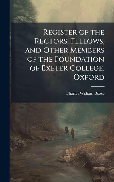 Register of the Rectors, Fellows, and Other Members of the Foundation of Exeter College, Oxford