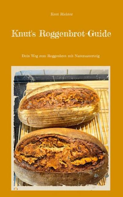 Knut’s Roggenbrot-Guide