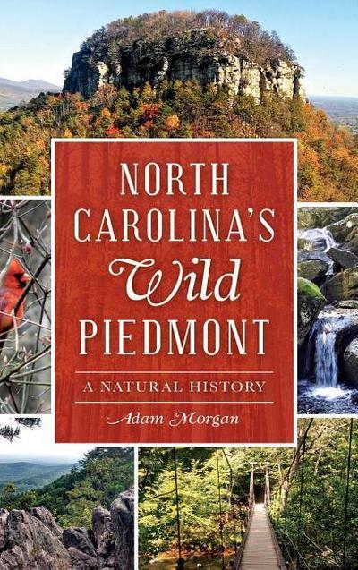 North Carolina S Wild Piedmont: A Natural History