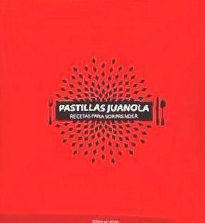 PASTILLAS JUANOLA:RECETAS PARA SORPRENDER