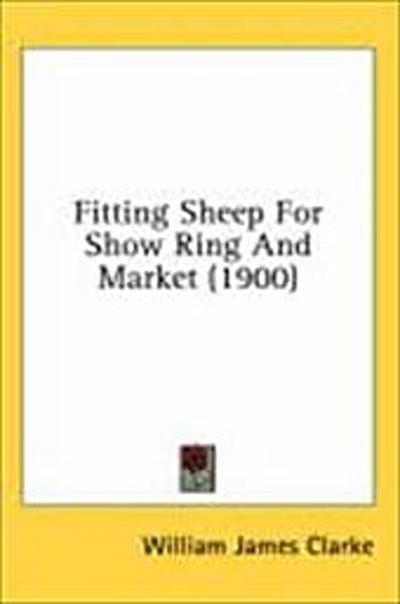 Fitting Sheep For Show Ring And Market (1900)