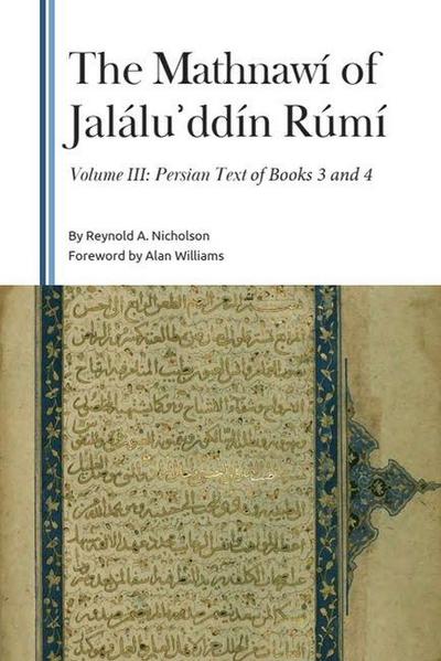The Mathnawí of Jalálu&#702;ddín Rúmí, Volume III