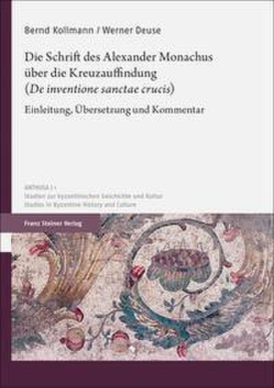 Die Schrift des Alexander Monachus über die Kreuzauffindung (De inventione sanctae crucis)