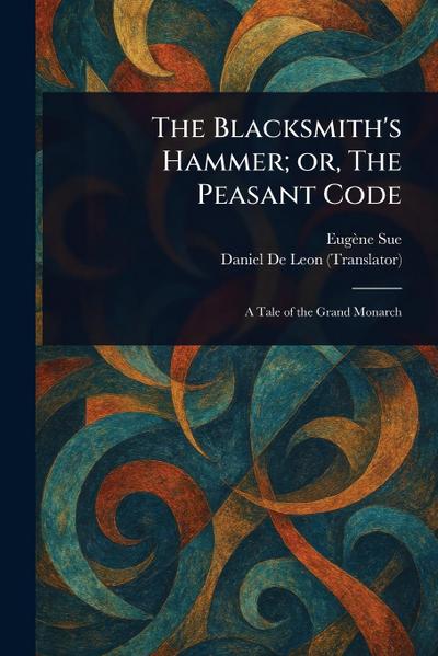 The Blacksmith’s Hammer; or, The Peasant Code