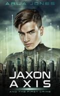 Jaxon Axis And The First Crime