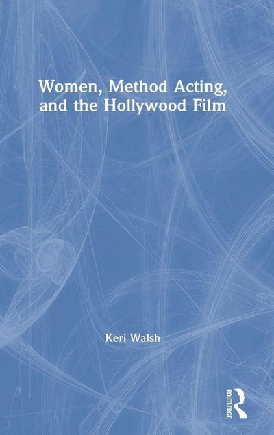 Women, Method Acting, and the Hollywood Film
