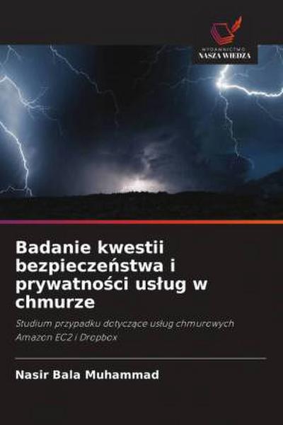 Badanie kwestii bezpiecze¿stwa i prywatno¿ci us¿ug w chmurze